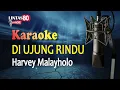 Download Lagu 002 Harvey Malaiholo ~ Di Ujung Rindu (karaoke version)