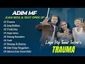Download Lagu TRAUMA - Adim MF Ft. Juan Reza \u0026 Silet Open Up | JANG BALIKAN - TRADA DUA || LAGU TIMUR VIRAL TIKTOK