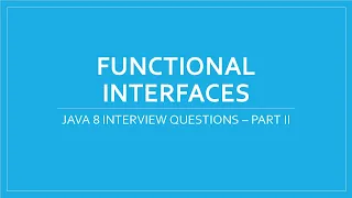 java interview questions and answers JAVA 8 FUNCTIONAL INTERFACES JAVA 8 NEW FEATURES