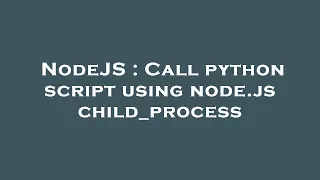 NodeJS Call python script using node js child - process