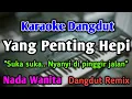 Download Lagu YANG PENTING HEPI - KARAOKE || NADA WANITA CEWEK || Dangdut Remix || Jamal Mirdad