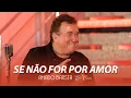 Download Lagu Amado Batista - SE NÃO FOR POR AMOR - DVD \