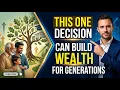 This One Decision Can Build Wealth for Generations