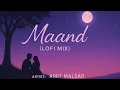 Download Lagu Amit Malsar - Maand (Lofi Mix) | Hasan Raheem x Bayaan | Jo Tu Nahi Toh Aisa Main Chehra Chill Remix