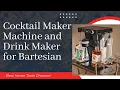 COCKTAIL MAKER MACHINE AND DRINK MAKER FOR BARTESIAN CAPSULES