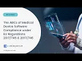 Lagu The ABCs of Medical Device Software Compliance under EU Regulations 2017/745 and 2017/746 - Webinar