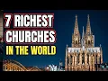 The World s Top 7 Richest Churches 2025