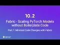 Unit 10 2 Fabric - Scaling PyTorch Models without Boilerplate Code Part 1