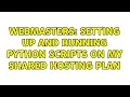 Webmasters Setting up and running Python scripts on my shared hosting plan
