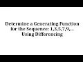 Determine Generating Function for the Sequence 1 3 5 7 9 Using Differencing