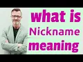 Nickname Meaning of nickname