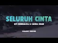 SELURUH CINTA - SITI NURHALIZA & CAKRA KHAN | Lirik Lagu Karaoke Hits 2024 | Karaoke No Vocal