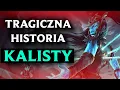 TRAGICZNA Historia Kalisty | Kim jest Kalista?