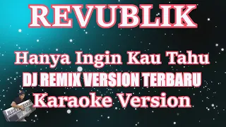 Download DJ Remix Hanya Ingin Kau Tahu - Republik (KARAOKE LIRIK) Remix || Terbaru MP3