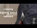 unboxing kipling seoul backpack pack with me