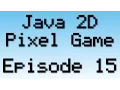 Java 2D Pixel Game Tutorial - Episode 15