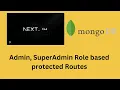 Nextjs 13 4 next-auth Mongodb Admin superAdmin role based protected route Part-3