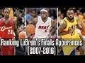 Ranking LeBron s GREATEST Finals Appearances 2007-2017