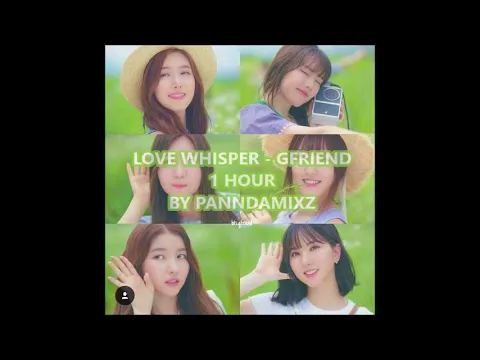 Download MP3 GFRIEND (여자친구) LOVE WHISPER 귀를 기울이면 MP3/FULL AUDIO 1 HOUR BY PANNDAMIXZ