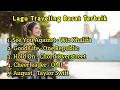 Download Lagu Lagu Traveling Terbaik Part 10 @ChristianTjahyadi