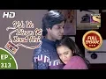 Download Lagu Yeh Un Dinon Ki Baat Hai - Ep 313 - Full Episode - 3rd December, 2018