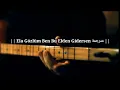 || Ela gözlüm ben bu elden gidersen مترجمة ||