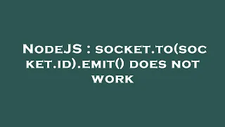 NodeJS socket to socket id emit does not work