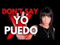 STOP saying YO PUEDO in Spanish and what to say instead