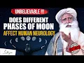 UNBELIEVABLE How Different Phases Of Moon Affects Human Minds System Sadhguru