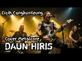 Download Lagu Daun Hiris - Cicih Cangkurileung || Cover Metalcore || Lagu Sunda Terpopuler