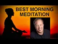 BEST MORNING MEDITATION Dr Joe Dispenza
