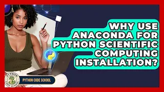 Why Use Anaconda For Python Scientific Computing Installation - Python Code School