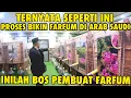 Download Lagu SEPERTI INI PROSES BIKIN FARFUM DI ARAB SAUDI | INILAH BOS PEMILIK PENYULINGAN MINYAK WANGI TERBESAR
