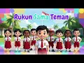 Lagu 🔴 RUKUN SAMA TEMAN - LAGU TERBARU KEMENDIKBUD