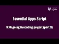 Essential Apps Script 9 Ongoing livecoding project part 3