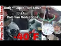Will My Budget White Gas Stove Stand Up To The Coleman Model 508A in - 40F