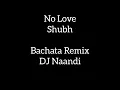 Download Lagu No Love | Shubh | Bachata Remix by 🎧DJ Naandi🎧)