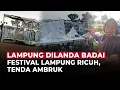 Download Lagu Angin Kencang dan Hujan Porak-Porandakan Festival Lampung, Pengunjung Berlarian| OneNews  Update