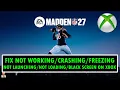 Fix Madden NFL 27 Not Screen on Xbox