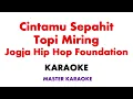 Download Lagu Cintamu Sepahit Topi Miring   Jogja Hip Hop Foundation   KARAOKE HQ INSTRUMENTAL