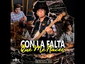 Con La Falta Que Me Haces