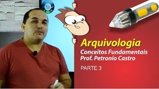Arquivologia - Conceitos Fundamentais e 26 questões - Parte 3 de 3 - Petronio Castro