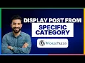 How to display posts from a specific category WordPress FULL GUIDE