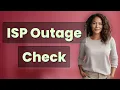 How Can I Quickly Check If My ISP Is Causing Internet Outages
