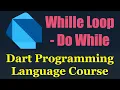 Dart Programming Language While Loop - do While How It Works