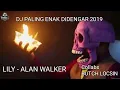 Lagu DJ PALING ENAK DIDENGAR 2019 - LILY ALAN WALKER | DJ PALING ENAK SEDUNIA 2019