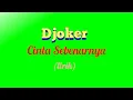 Download Lagu Djoker - Cinta Sebenarnya (lirik video)