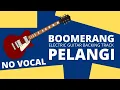 Download Lagu PELANGI - BOOMERANG ELECTRIC GUITAR BACKING TRACK