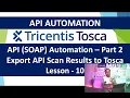 Tosca API Automation - Lesson 10 Export SOAP API Scan Results to Tosca Automate SOAP XML Services
