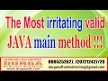 Java Tutorials The Most irritating valid JAVA main method by Durga Sir